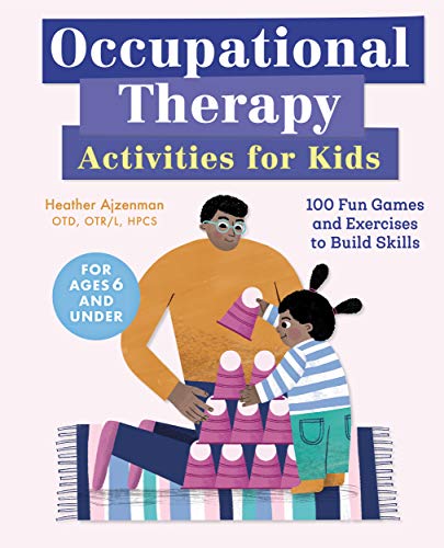 Occupational Therapy Activities for Kids: 100 Fun Games and Exercises to Build Skills - Epub + Converted Pdf